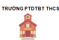 TRUNG TÂM Trường PTDTBT THCS Hua Nhàn